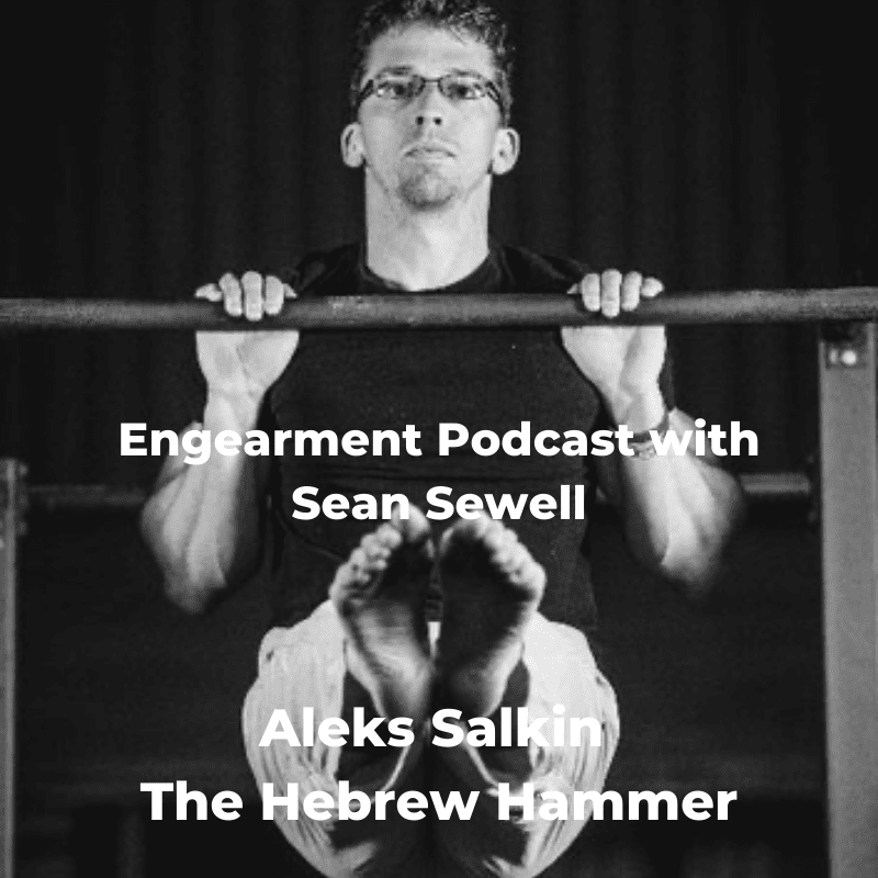 Engearment Podcast with Sean Sewell – Aleks “The Hebrew Hammer” Salkin – StrongFirst, Omaha, John Grimek, Matt Furey and SO MUCH more!