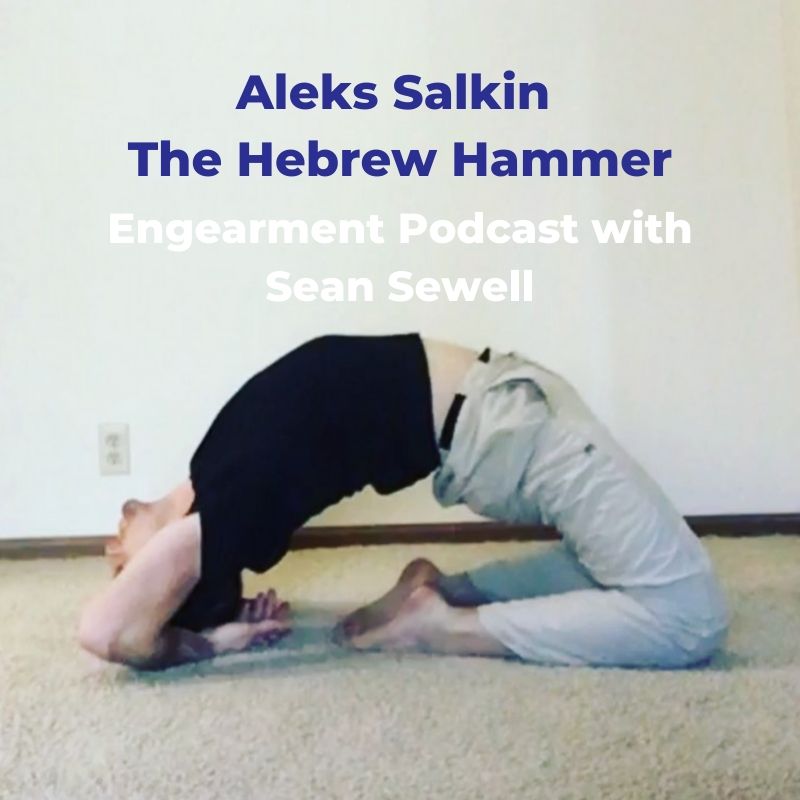 Engearment Podcast with Sean Sewell and Aleks “The Hebrew Hammer” Salkin Part 2