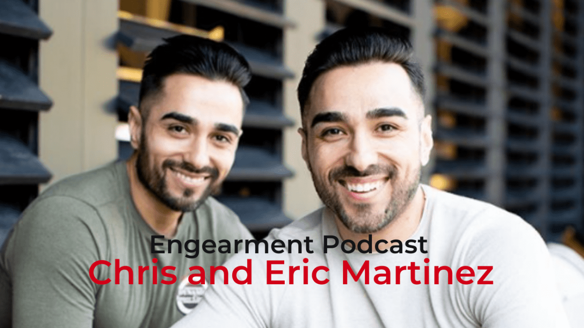 Chris and Eric Martinez Engearment Podcast