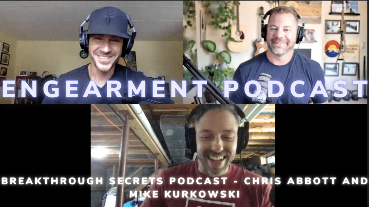 Engearment Podcast – Chris Abbott and Mike Kurkowski of The Breakthrough Secrets Podcast