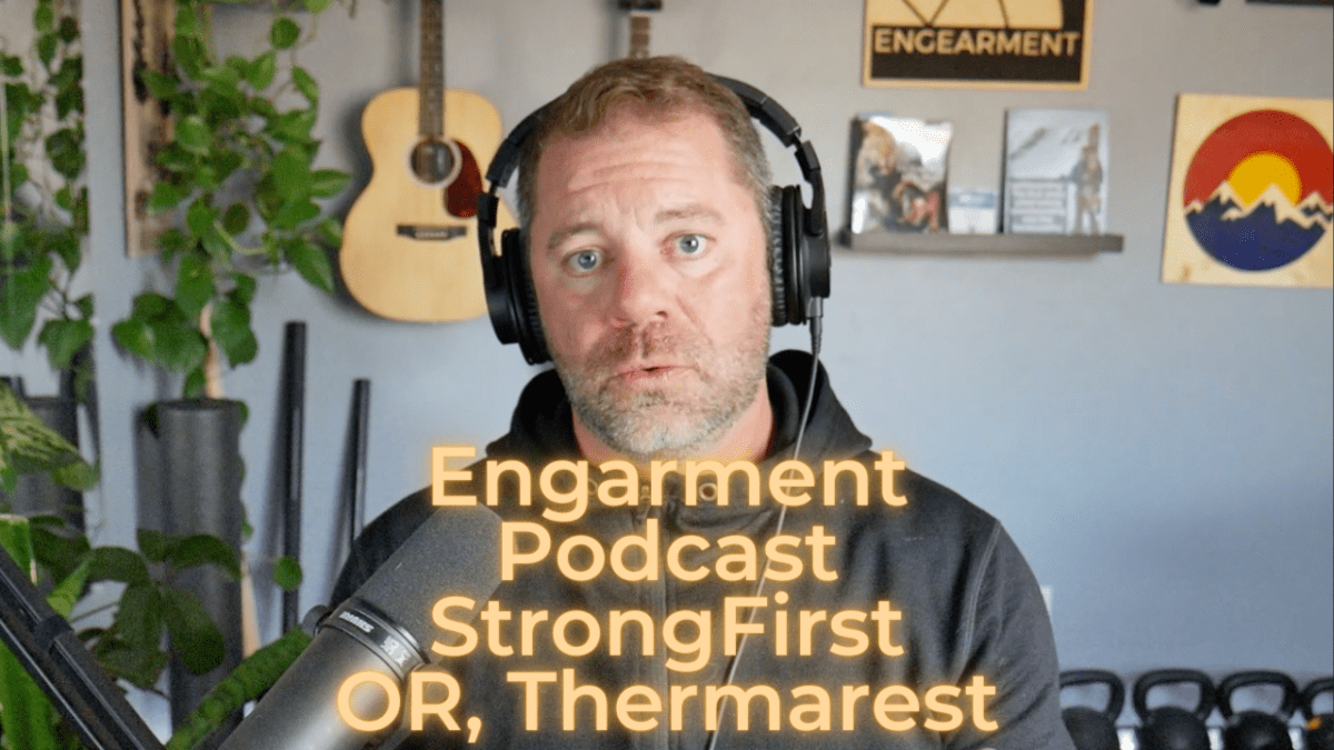 Engearment Podcast – StrongFirst, The North Face, Patagonia, Outdoor Research
